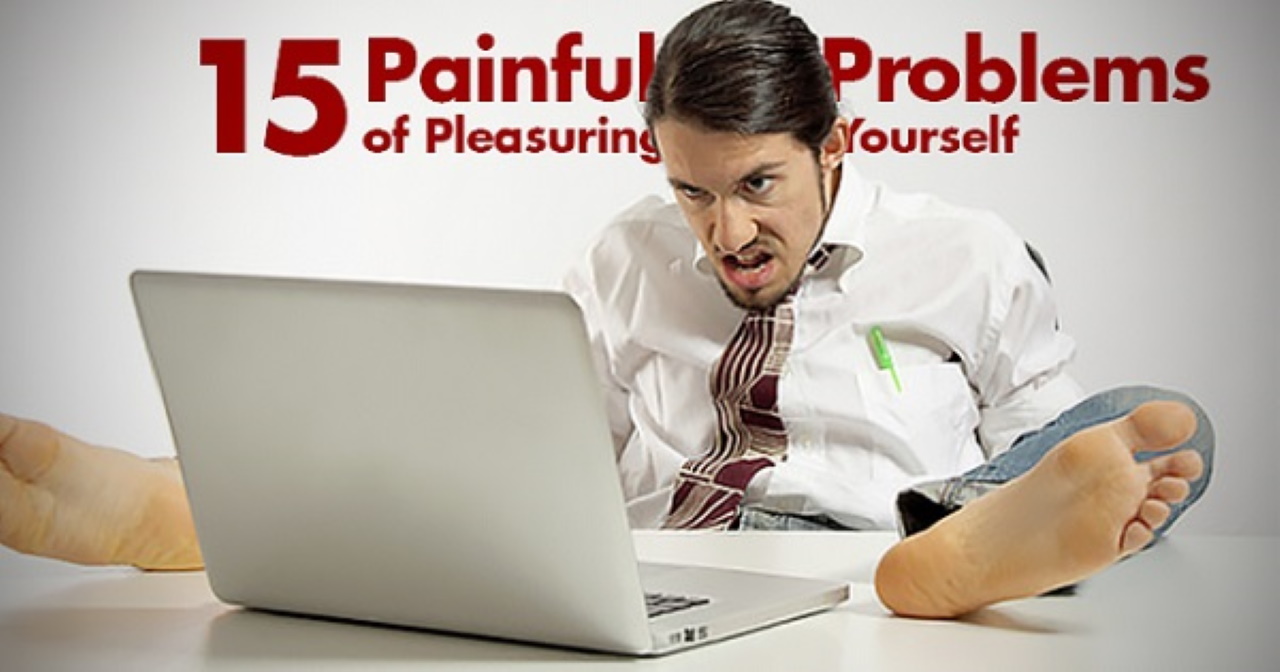 painful problem of pleasuring yourself